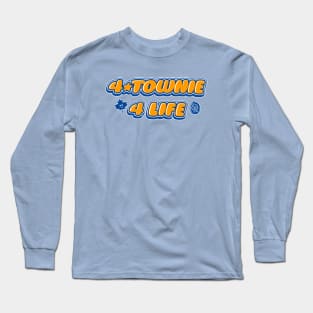 4 Townie 4 Life Long Sleeve T-Shirt